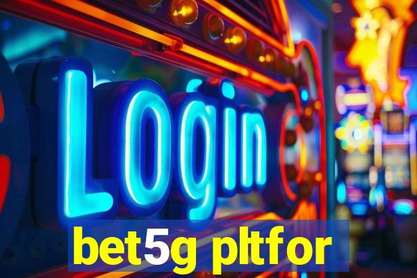 bet5g pltfor